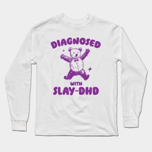 Diagnosed With Slay-DHD, Funny ADHD Shirt, Bear T Shirt, Dumb Y2k Shirt, Stupid Vintage Shirt, Mental Health Cartoon Tee, Silly Meme Long Sleeve T-Shirt